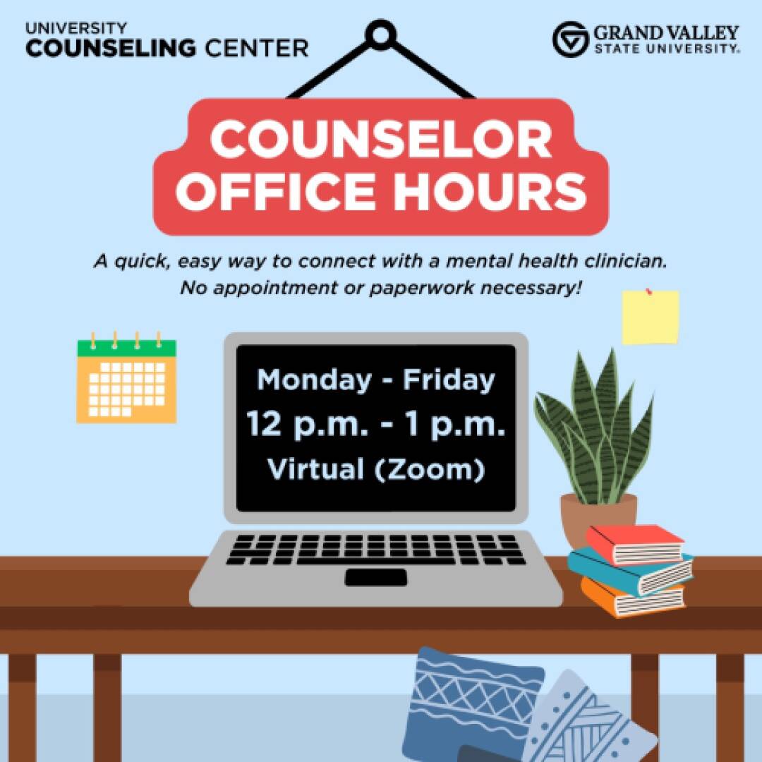 Counselor Office Hours graphic from Grand Valley State University. Laptop on a table, plant, books, calendar. Monday-Friday, 12-1 p.m. via Zoom.